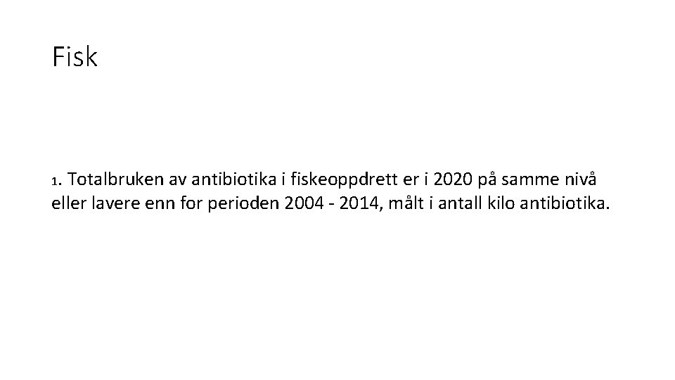 Fisk 1. Totalbruken av antibiotika i fiskeoppdrett er i 2020 på samme nivå eller