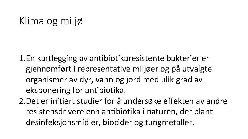 Klima og miljø 1. En kartlegging av antibiotikaresistente bakterier er gjennomført i representative miljøer