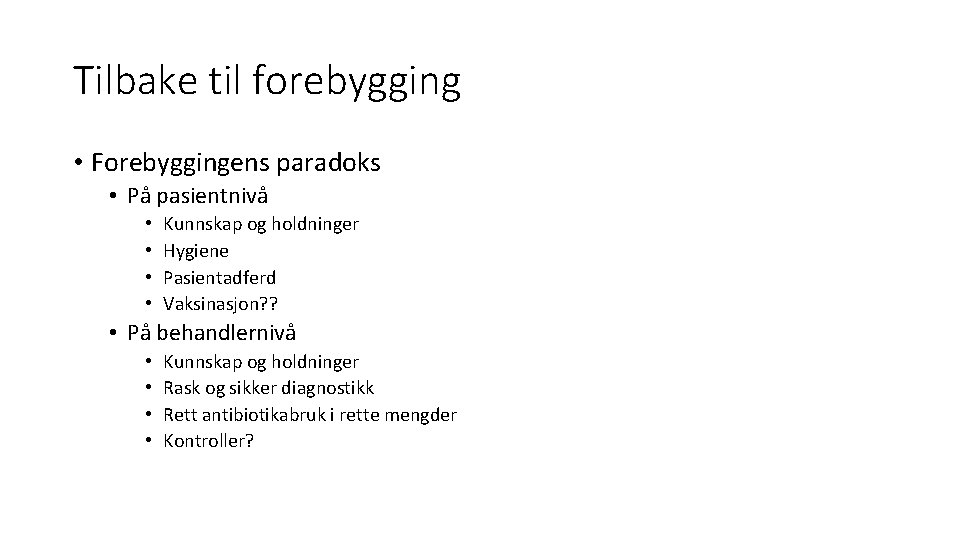 Tilbake til forebygging • Forebyggingens paradoks • På pasientnivå • • Kunnskap og holdninger