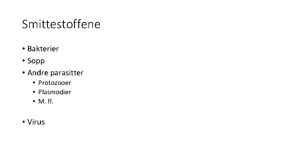 Smittestoffene • Bakterier • Sopp • Andre parasitter • Protozooer • Plasmodier • M.