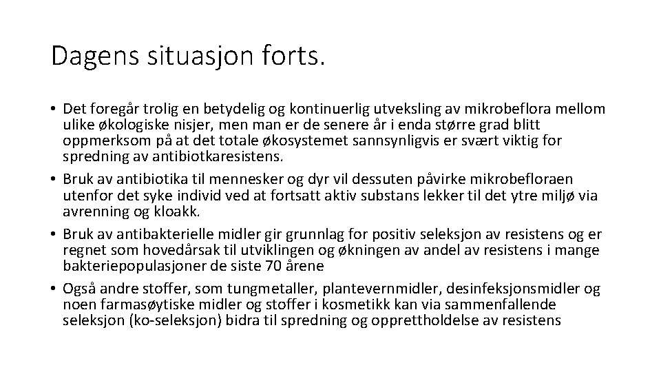 Dagens situasjon forts. • Det foregår trolig en betydelig og kontinuerlig utveksling av mikrobeflora