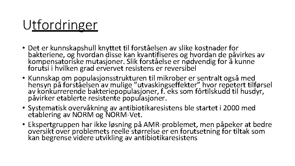 Utfordringer • Det er kunnskapshull knyttet til forståelsen av slike kostnader for bakteriene, og