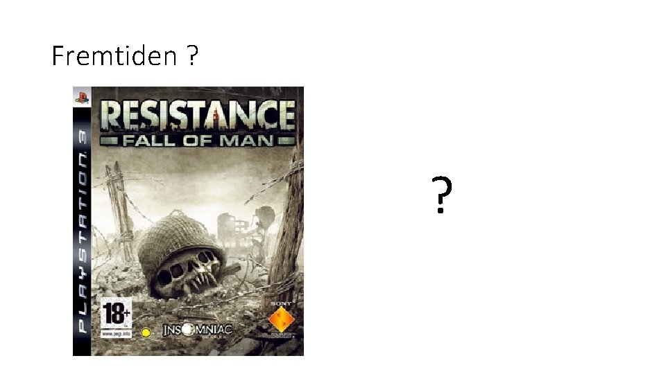 Fremtiden ? ? 