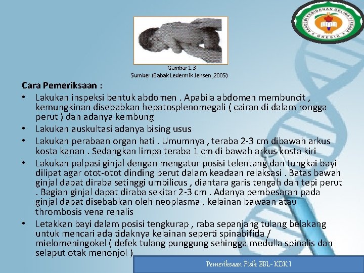 Gambar 1. 3 Sumber (Babak Ledermik. Jensen , 2005) Cara Pemeriksaan : • Lakukan