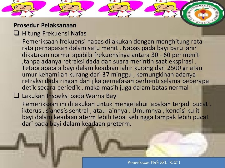 Prosedur Pelaksanaan q Hitung Frekuensi Nafas Pemeriksaan frekuensi napas dilakukan dengan menghitung rata -