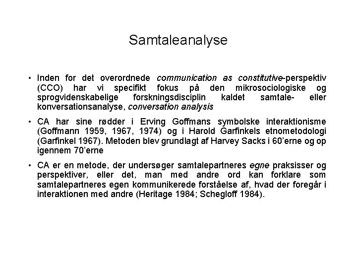 Samtaleanalyse • Inden for det overordnede communication as constitutive-perspektiv (CCO) har vi specifikt fokus