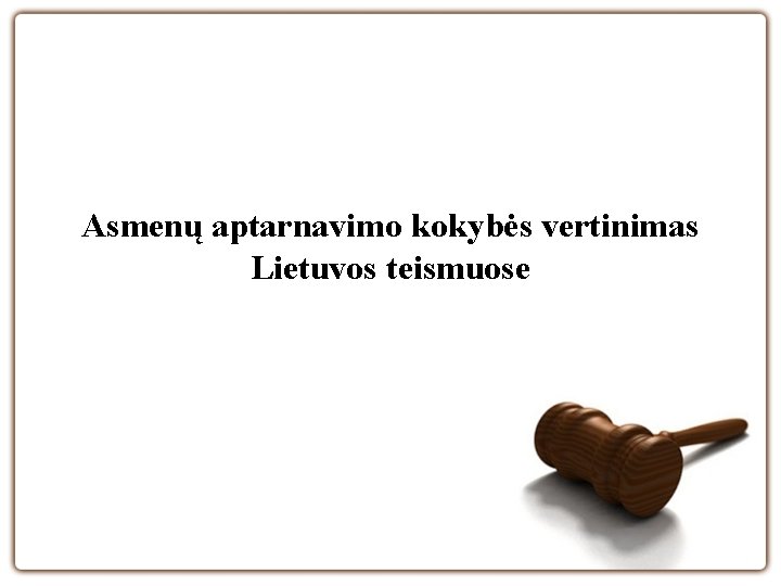 Asmenų aptarnavimo kokybės vertinimas Lietuvos teismuose 