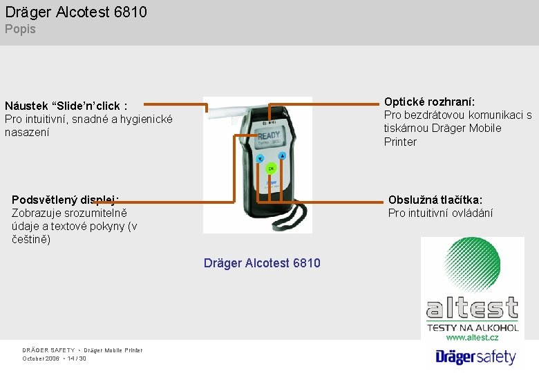 Dräger Alcotest 6810 Popis Optické rozhraní: Pro bezdrátovou komunikaci s tiskárnou Dräger Mobile Printer