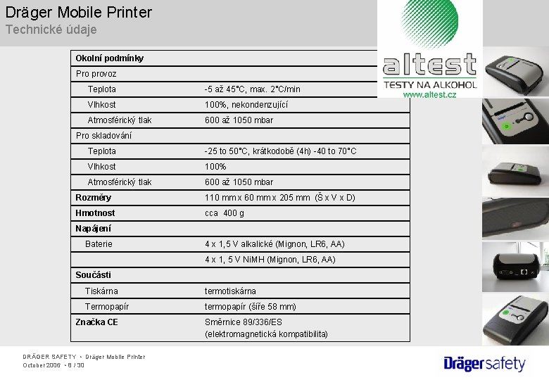 Dräger Mobile Printer Technické údaje Okolní podmínky Pro provoz Teplota -5 až 45°C, max.