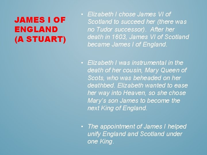 JAMES I OF ENGLAND (A STUART) • Elizabeth I chose James VI of Scotland