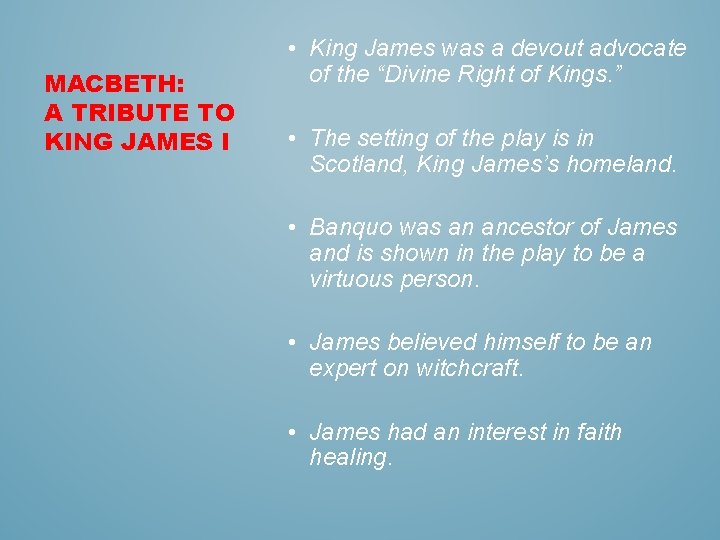 MACBETH: A TRIBUTE TO KING JAMES I • King James was a devout advocate