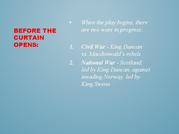 BEFORE THE CURTAIN OPENS: • When the play begins, there are two wars in