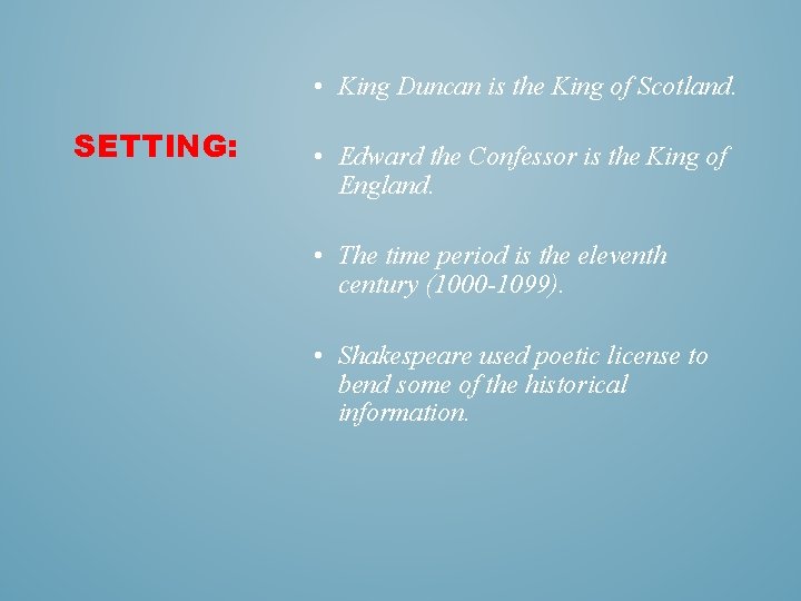  • King Duncan is the King of Scotland. SETTING: • Edward the Confessor