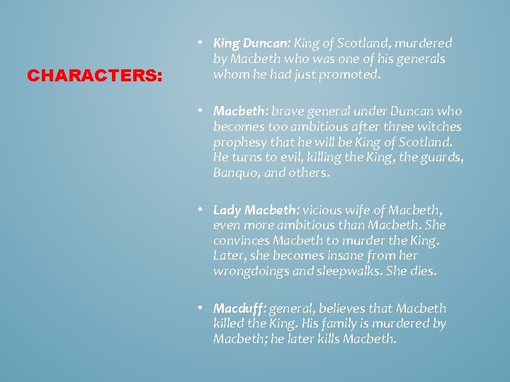 CHARACTERS: • King Duncan: King of Scotland, murdered by Macbeth who was one of