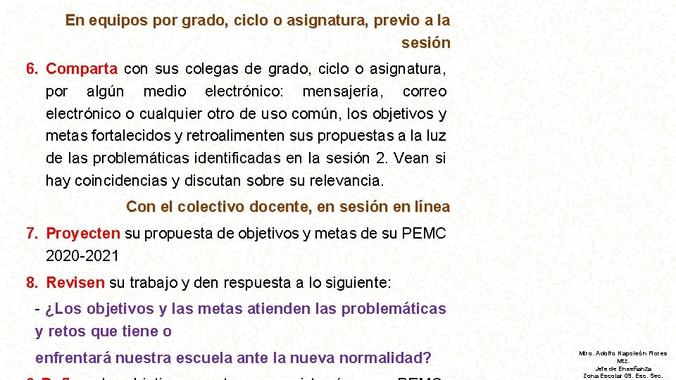 En equipos por grado, ciclo o asignatura, previo a la sesión 6. Comparta con