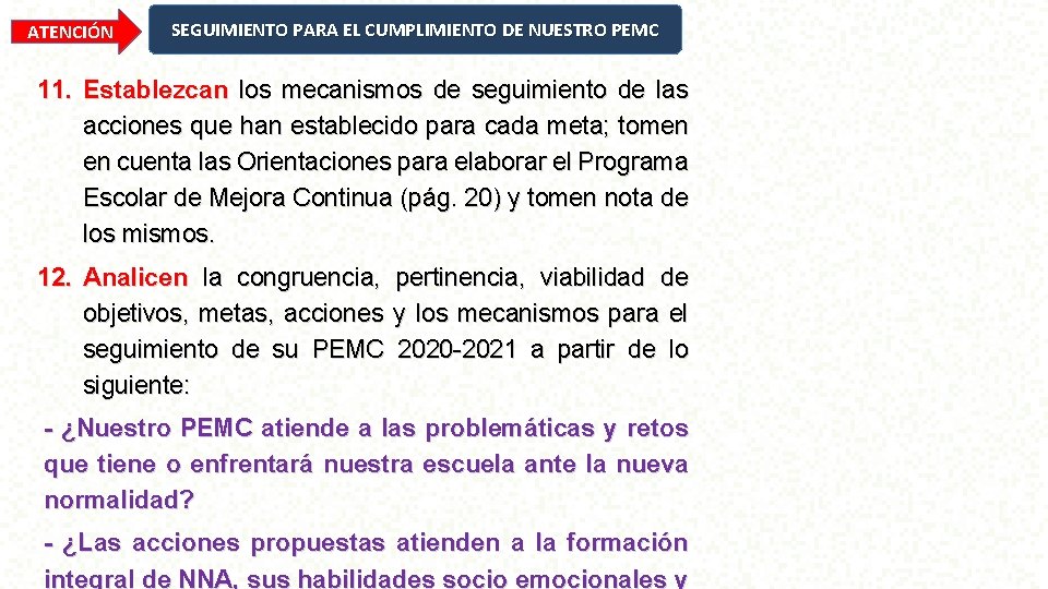 ATENCIÓN SEGUIMIENTO PARA EL CUMPLIMIENTO DE NUESTRO PEMC 11. Establezcan los mecanismos de seguimiento