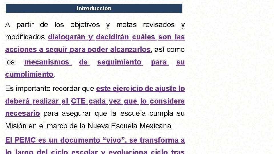 Introducción A partir de los objetivos y metas revisados y modificados dialogarán y decidirán