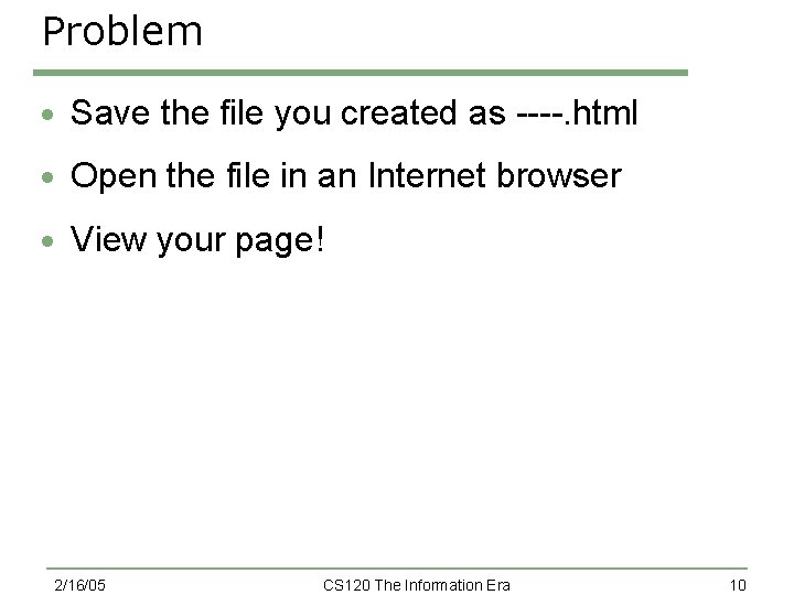 Problem · Save the file you created as ----. html · Open the file Problem · Save the file you created as ----. html · Open the file