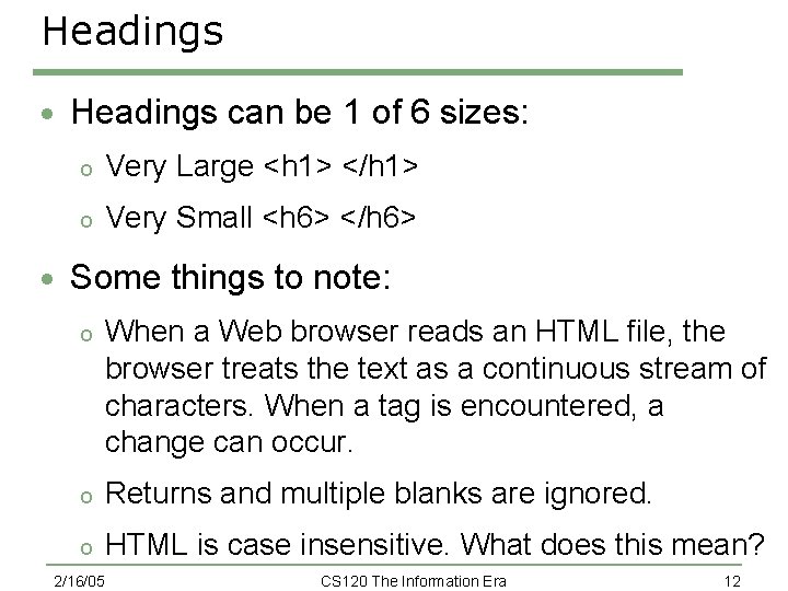 Headings · Headings can be 1 of 6 sizes: o Very Large <h 1> Headings · Headings can be 1 of 6 sizes: o Very Large <h 1>