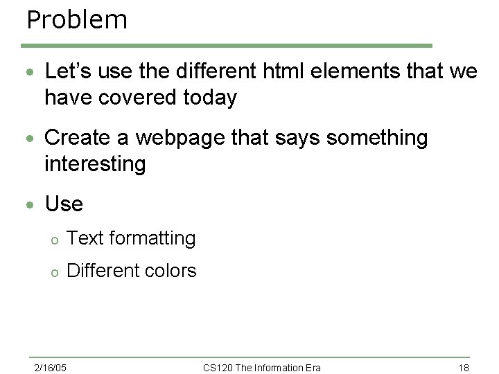 Problem · Let’s use the different html elements that we have covered today · Problem · Let’s use the different html elements that we have covered today ·
