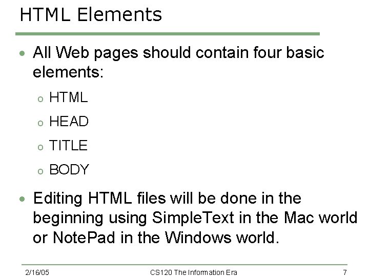 HTML Elements · All Web pages should contain four basic elements: o HTML o HTML Elements · All Web pages should contain four basic elements: o HTML o