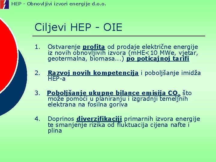 HEP - Obnovljivi izvori energije d. o. o. Ciljevi HEP - OIE 1. Ostvarenje