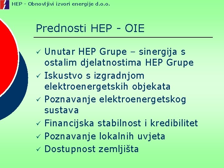 HEP - Obnovljivi izvori energije d. o. o. Prednosti HEP - OIE ü ü