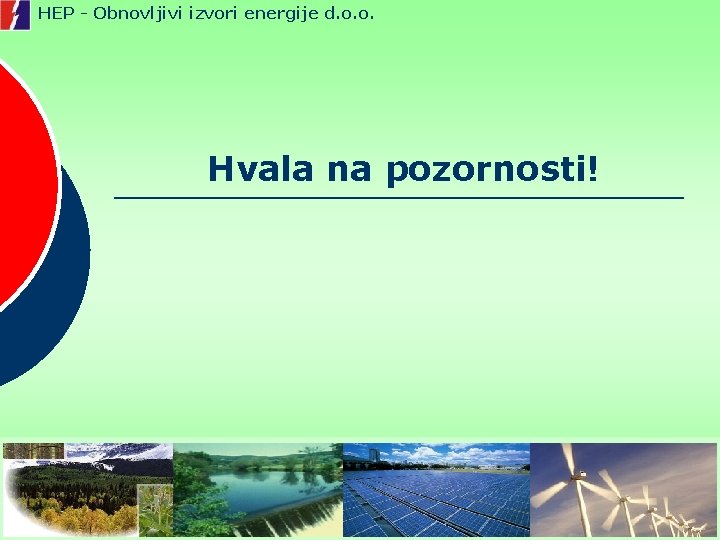 HEP - Obnovljivi izvori energije d. o. o. Hvala na pozornosti! 