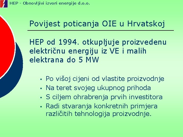 HEP - Obnovljivi izvori energije d. o. o. Povijest poticanja OIE u Hrvatskoj HEP