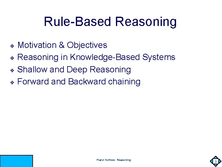 Rule-Based Reasoning Motivation & Objectives ❖ Reasoning in Knowledge-Based Systems ❖ Shallow and Deep