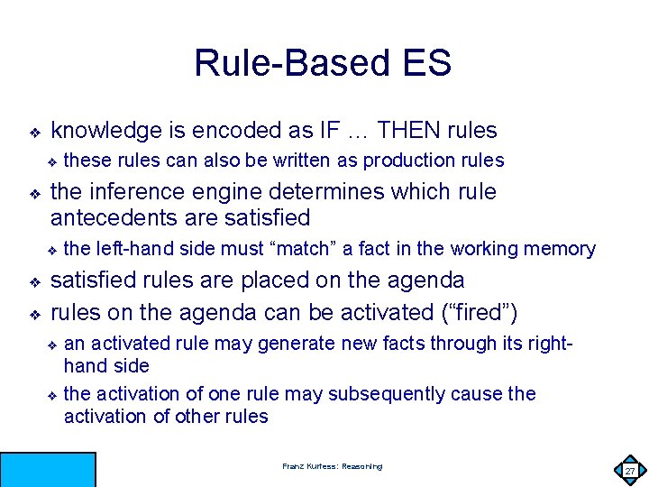 Rule-Based ES ❖ knowledge is encoded as IF … THEN rules ❖ ❖ the