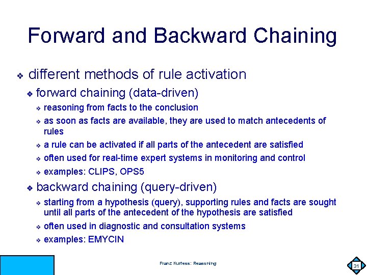 Forward and Backward Chaining ❖ different methods of rule activation ❖ forward chaining (data-driven)