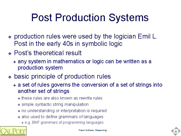 Post Production Systems ❖ ❖ production rules were used by the logician Emil L.