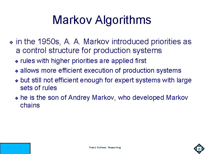 Markov Algorithms ❖ in the 1950 s, A. A. Markov introduced priorities as a