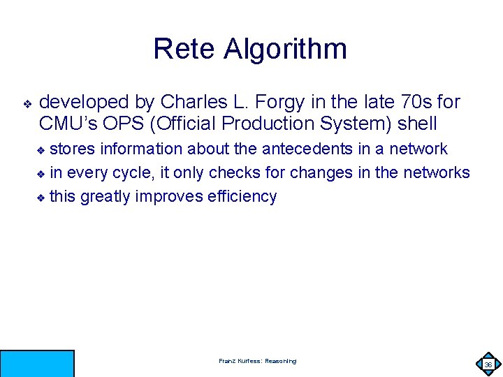Rete Algorithm ❖ developed by Charles L. Forgy in the late 70 s for
