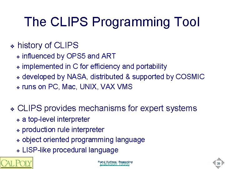 The CLIPS Programming Tool ❖ history of CLIPS influenced by OPS 5 and ART