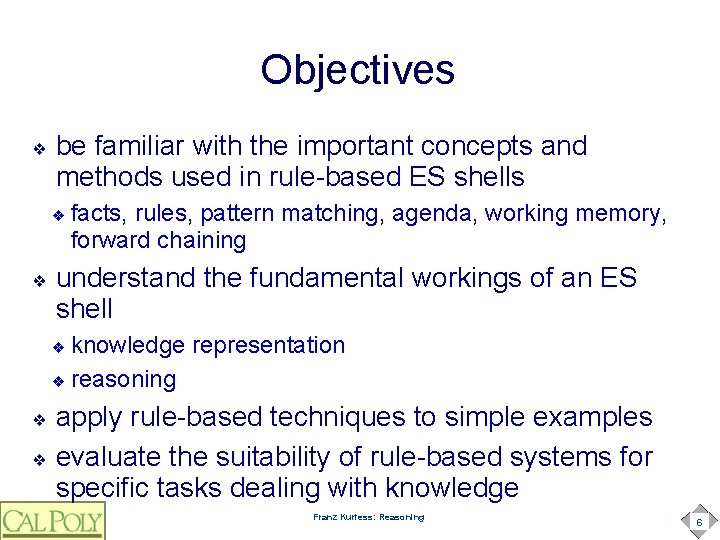 Objectives ❖ be familiar with the important concepts and methods used in rule-based ES