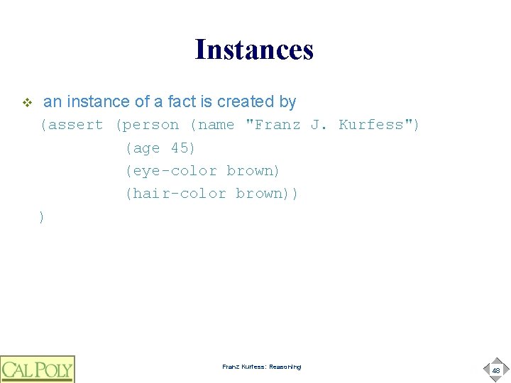 Instances v an instance of a fact is created by (assert (person (name "Franz