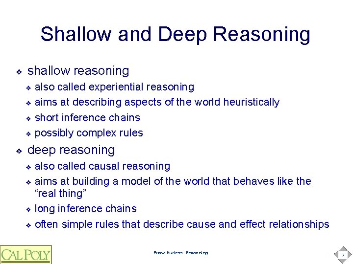 Shallow and Deep Reasoning ❖ shallow reasoning also called experiential reasoning ❖ aims at