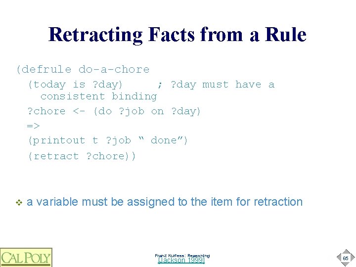 Retracting Facts from a Rule (defrule do-a-chore (today is ? day) ; ? day
