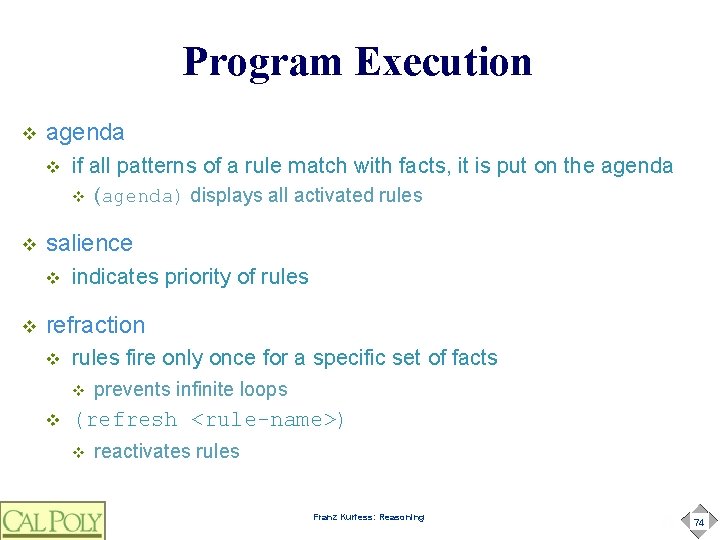 Program Execution v agenda v if all patterns of a rule match with facts,