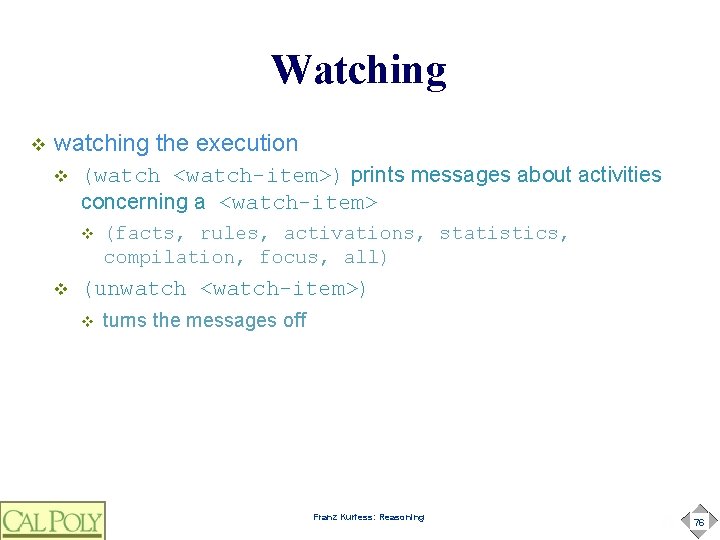 Watching v watching the execution v (watch <watch-item>) prints messages about activities concerning a