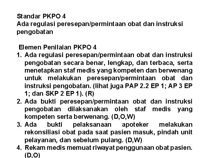 Standar PKPO 4 Ada regulasi peresepan/permintaan obat dan instruksi pengobatan Elemen Penilaian PKPO 4