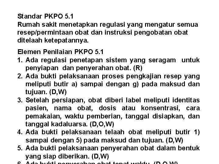Standar PKPO 5. 1 Rumah sakit menetapkan regulasi yang mengatur semua resep/permintaan obat dan