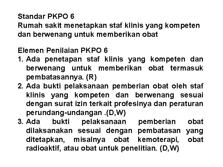 Standar PKPO 6 Rumah sakit menetapkan staf klinis yang kompeten dan berwenang untuk memberikan
