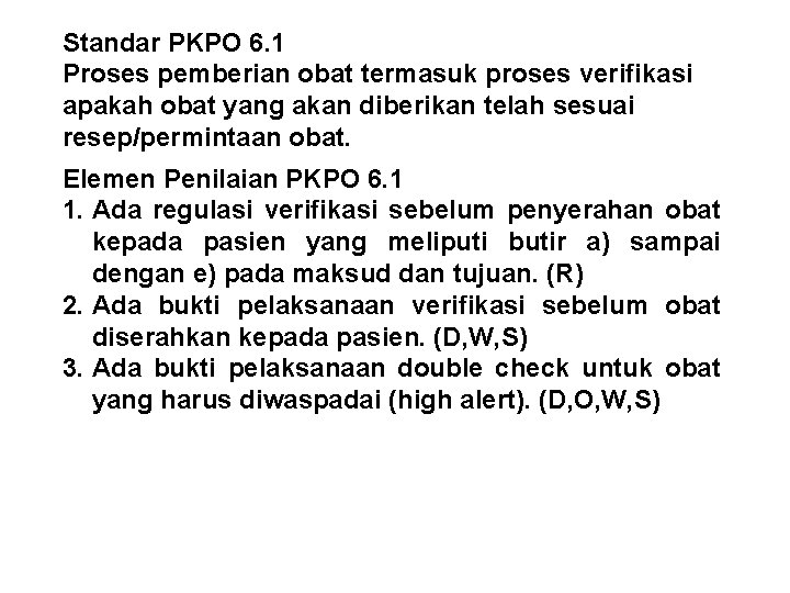 Standar PKPO 6. 1 Proses pemberian obat termasuk proses verifikasi apakah obat yang akan