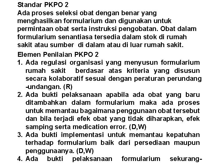 Standar PKPO 2 Ada proses seleksi obat dengan benar yang menghasilkan formularium dan digunakan
