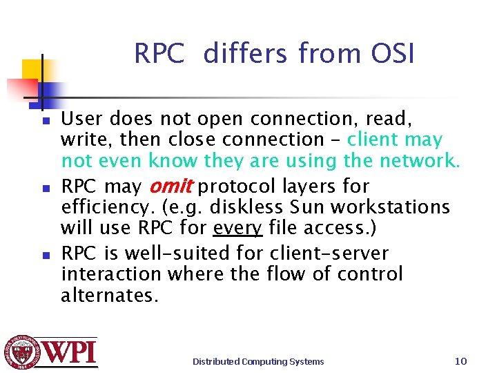 RPC differs from OSI n n n User does not open connection, read, write,