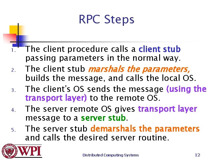 RPC Steps 1. 2. 3. 4. 5. The client procedure calls a client stub
