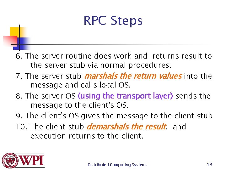 RPC Steps 6. The server routine does work and returns result to the server